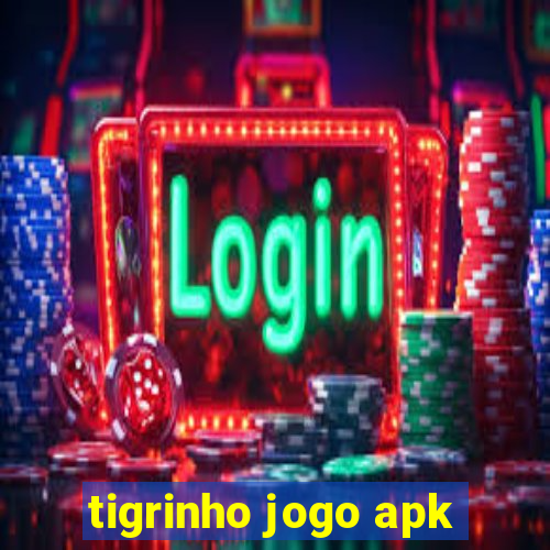 tigrinho jogo apk